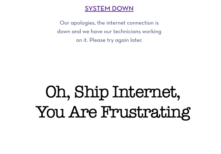 Oh, Ship Internet, You Are Frustrating