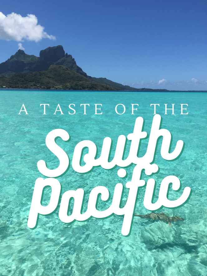 A Taste of the South Pacific