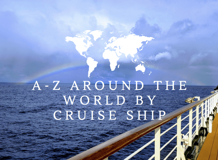 A-Z Around the World by Cruise Ship