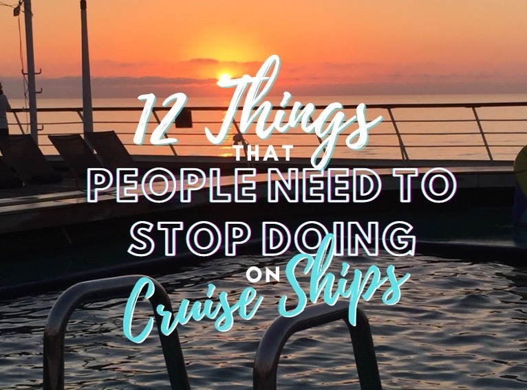 12 Things Not to Do On a Cruise – From a Crew Member