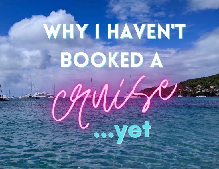 Why I Haven’t Booked a Cruise Yet