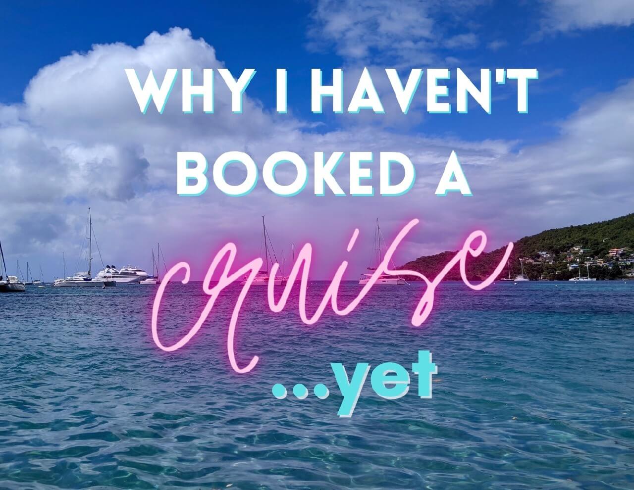 why-i-haven-t-booked-a-cruise-yet-life-of-iris