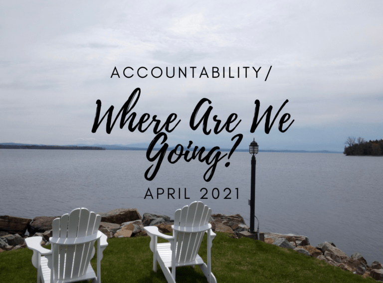 Accountability/ Where Are We Going?: April 2021