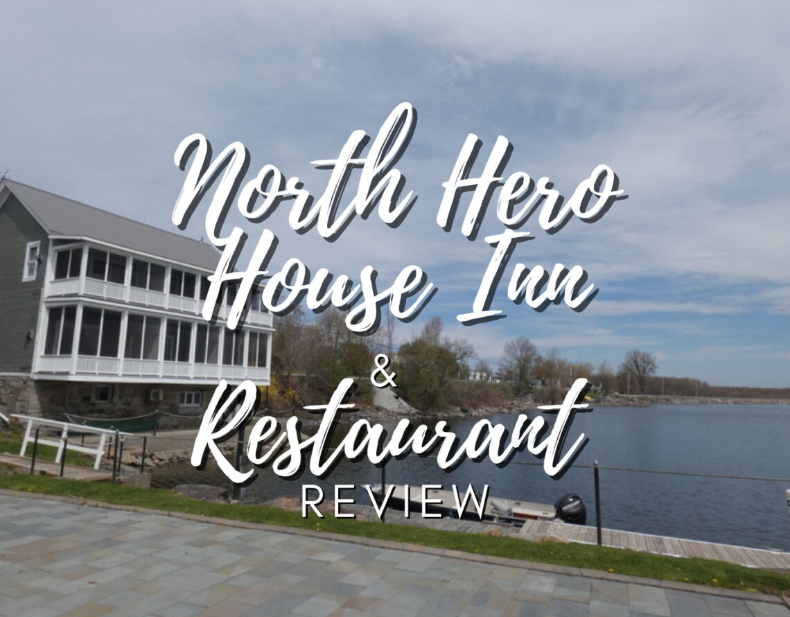 North Hero House Inn & Restaurant Review - Life of Iris