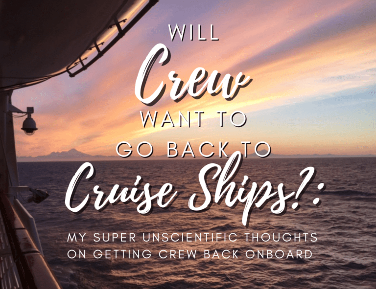 Will Crew Want to Go Back to Cruise Ships?: My Super Unscientific Thoughts on Getting Crew Back Onboard