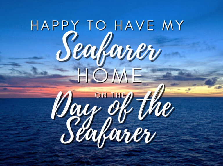 Happy To Have My Seafarer Home on the Day of the Seafarer