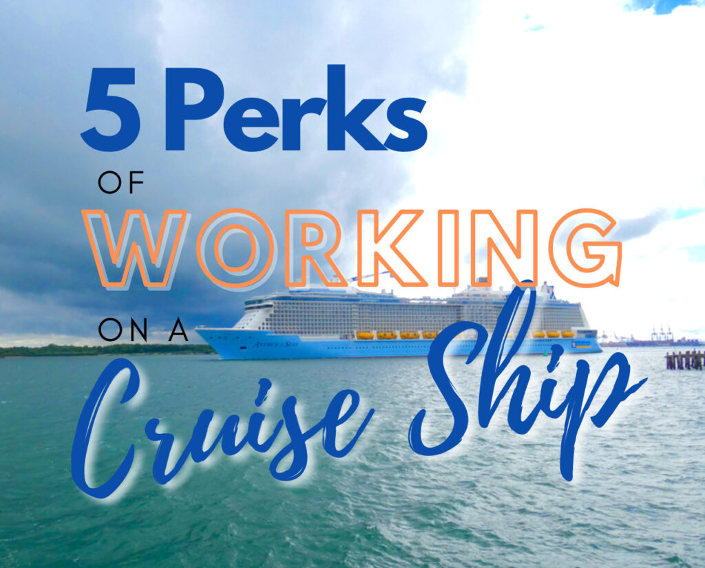 5 perks of working on a cruise ship - some advantages of crew life at sea