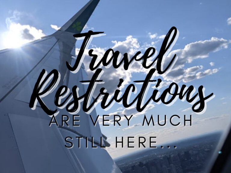 Travel Restrictions Are Still Here…