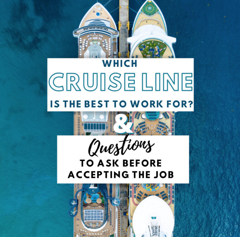 Which Cruise Line is the Best to Work For? Questions to Ask Before Accepting a Job