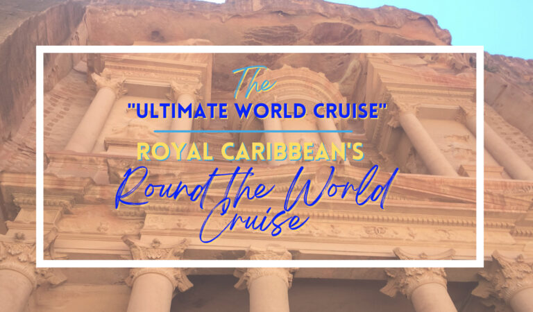 The Ultimate World Cruise – A Look at Royal Caribbean’s Round the World Cruise 2023