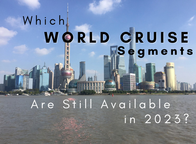 Which World Cruise Segments are Still Available in 2023?