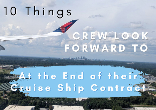 Ten Things Crew Look Forward to When They Go Home At the End of a Cruise Ship Contract