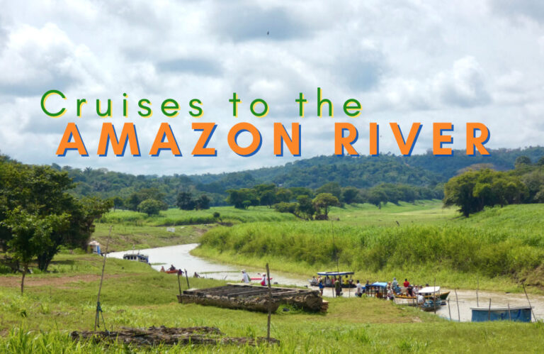 Cruises To the Amazon River on Ocean Cruising Ships 2024 & 2025