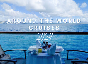 Around the World Cruises 2024